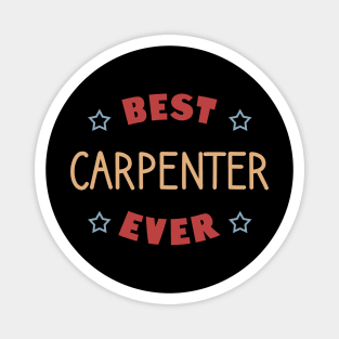 Best carpenter ever Magnet